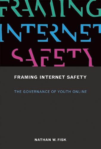 Framing Internet Safety: The Governance of Youth Online - The John D. and Catherine T. MacArthur Foundation Series on Digital Media and Learning (Hardback)