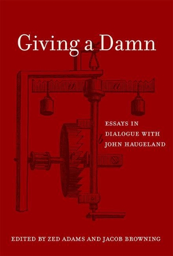 Giving a Damn: Essays in Dialogue with John Haugeland - The MIT Press (Hardback)