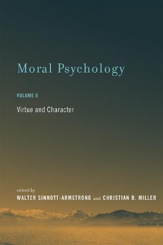 Moral Psychology: Volume 5: Virtue and Character - A Bradford Book (Hardback)