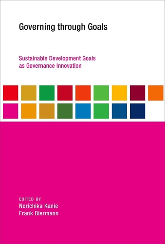 Governing through Goals: Sustainable Development Goals as Governance Innovation - Earth System Governance (Hardback)