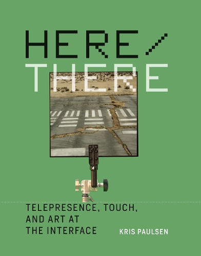 Here/There: Telepresence, Touch, and Art at the Interface - Here/There (Hardback)