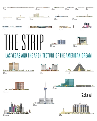 The Strip: Las Vegas and the Architecture of the American Dream - The MIT Press (Hardback)