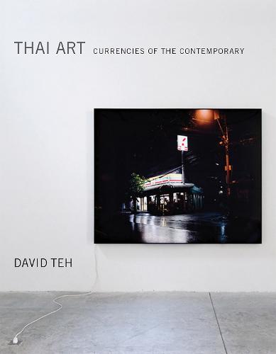 Thai Art: Currencies of the Contemporary - The MIT Press (Hardback)