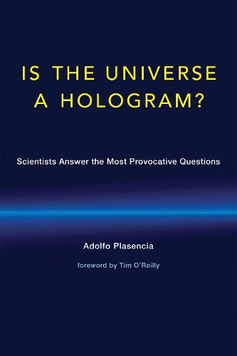 Is the Universe a Hologram?: Scientists Answer the Most Provocative Questions - The MIT Press (Hardback)