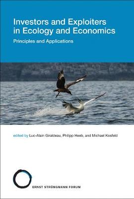 Investors and Exploiters in Ecology and Economics: Volume 21: Principles and Applications - Strungmann Forum Reports (Hardback)