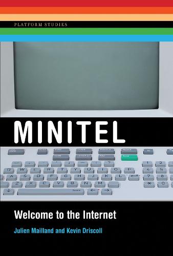 Minitel: Welcome to the Internet - Platform Studies (Hardback)