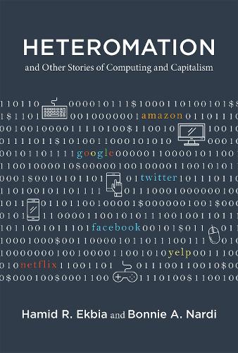 Heteromation, and Other Stories of Computing and Capitalism - Acting with Technology (Hardback)