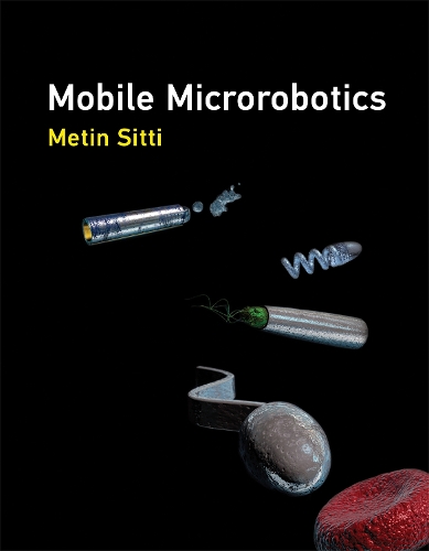 Mobile Microrobotics - Intelligent Robotics and Autonomous Agents series (Hardback)