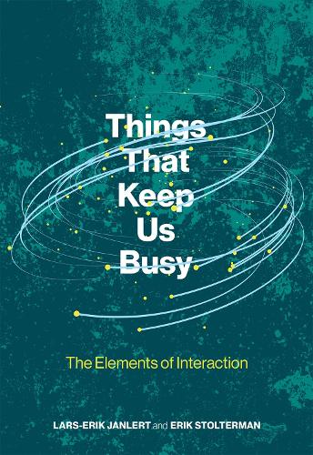 Things That Keep Us Busy: The Elements of Interaction - The MIT Press (Hardback)