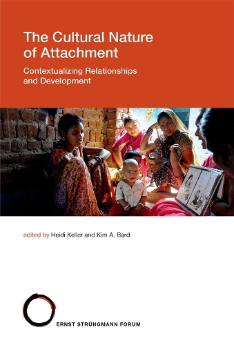 The Cultural Nature of Attachment: Volume 22: Contextualizing Relationships and Development - Strungmann Forum Reports (Hardback)