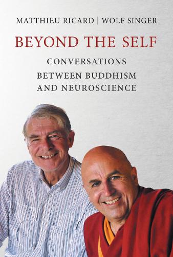 Beyond the Self: Conversations between Buddhism and Neuroscience - The MIT Press (Hardback)