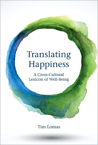 Translating Happiness: A Cross-Cultural Lexicon of Well-Being - The MIT Press (Hardback)