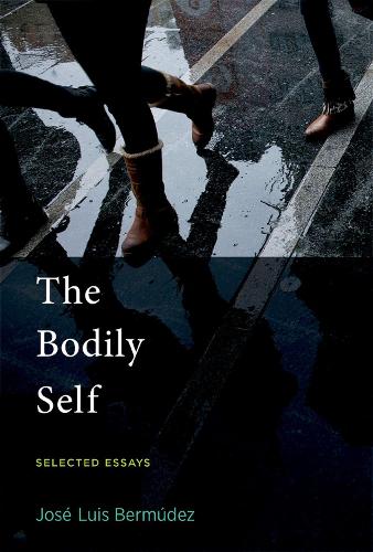 The Bodily Self: Selected Essays - The MIT Press (Hardback)