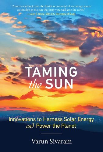 Taming the Sun: Innovations to Harness Solar Energy and Power the Planet - The MIT Press (Hardback)