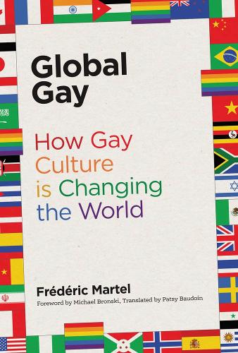 Global Gay: How Gay Culture Is Changing the World - The MIT Press (Hardback)