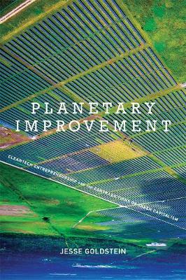 Planetary Improvement: Cleantech Entrepreneurship and the Contradictions of Green Capitalism - The MIT Press (Hardback)