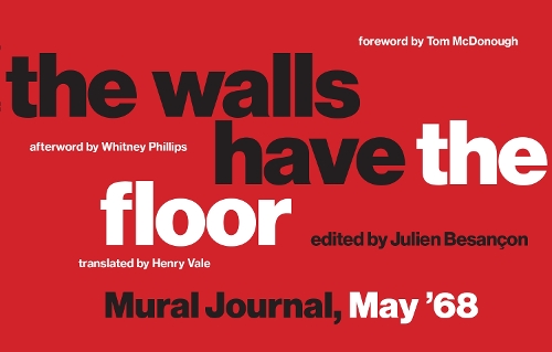 The Walls Have the Floor: Mural Journal, May '68 - The Walls Have the Floor (Paperback)