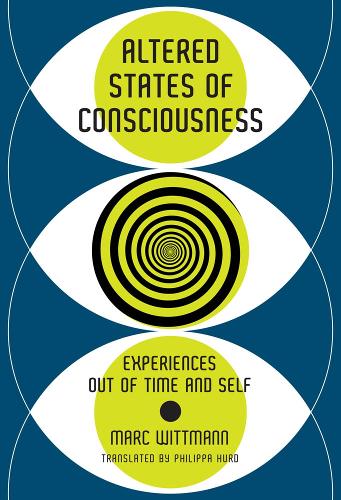 Altered States of Consciousness: Experiences Out of Time and Self - The MIT Press (Hardback)
