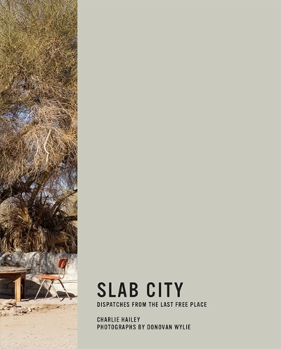 Slab City: Dispatches from the Last Free Place - The MIT Press (Hardback)