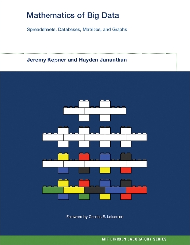 Mathematics of Big Data: Spreadsheets, Databases, Matrices, and Graphs - MIT Lincoln Laboratory Series (Hardback)