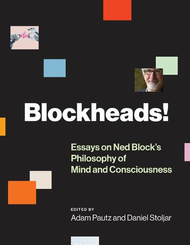 Blockheads!: Essays on Ned Block's Philosophy of Mind and Consciousness - The MIT Press (Hardback)