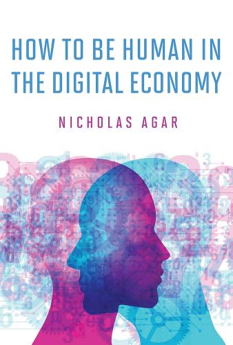 How to Be Human in the Digital Economy - The MIT Press (Hardback)