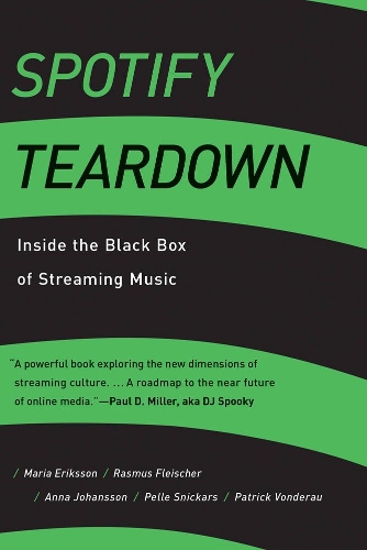 Spotify Teardown: Inside the Black Box of Streaming Music - The MIT Press (Paperback)