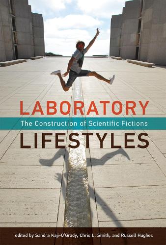 Laboratory Lifestyles: The Construction of Scientific Fictions - Laboratory Lifestyles (Hardback)