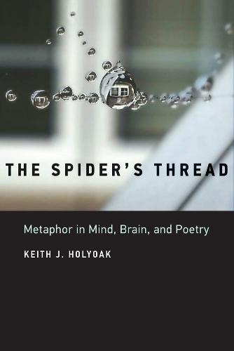 The Spider's Thread: Metaphor in Mind, Brain, and Poetry - The MIT Press (Hardback)