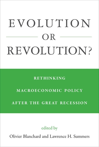 Evolution or Revolution?: Rethinking Macroeconomic Policy after the Great Recession - The MIT Press (Hardback)