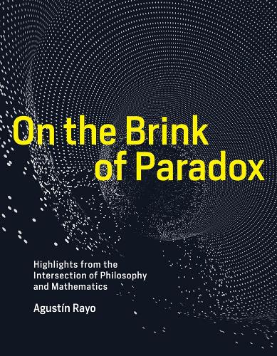 On the Brink of Paradox: Highlights from the Intersection of Philosophy and Mathematics - The MIT Press (Hardback)