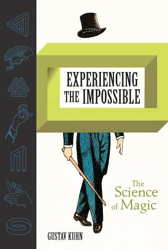 Experiencing the Impossible: The Science of Magic - The MIT Press (Hardback)
