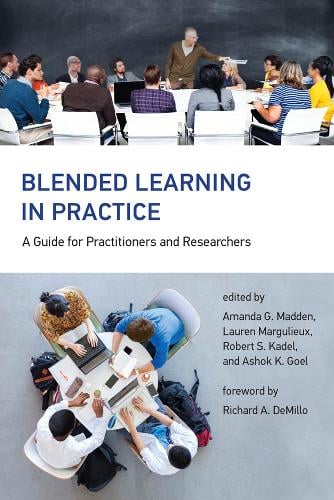 Blended Learning in Practice: A Guide for Practitioners and Researchers - The MIT Press (Hardback)