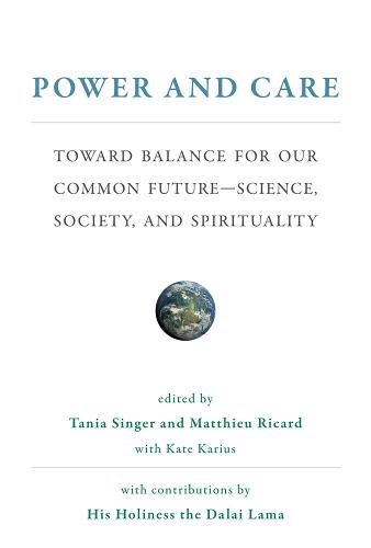 Power and Care: Toward Balance for Our Common Future-Science, Society, and Spirituality - The MIT Press (Hardback)