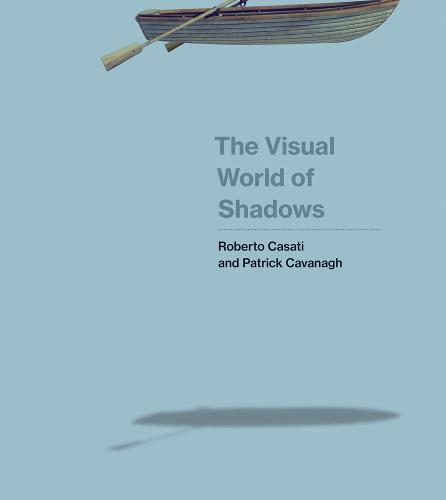 The Visual World of Shadows - The MIT Press (Hardback)