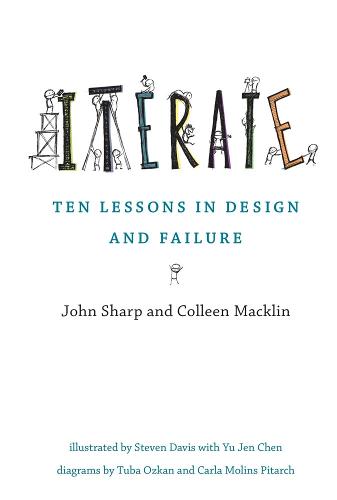 Iterate: Ten Lessons in Design and Failure - The MIT Press (Hardback)
