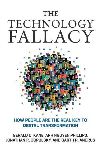 The Technology Fallacy: How People Are the Real Key to Digital Transformation - Management on the Cutting Edge (Hardback)