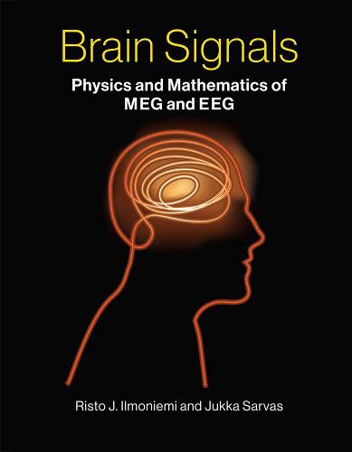 Brain Signals: Physics and Mathematics of MEG and EEG - The MIT Press (Hardback)