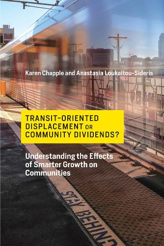 Transit-Oriented Displacement or Community Dividends?: Understanding the Effects of Smarter Growth on Communities - Urban and Industrial Environments (Hardback)