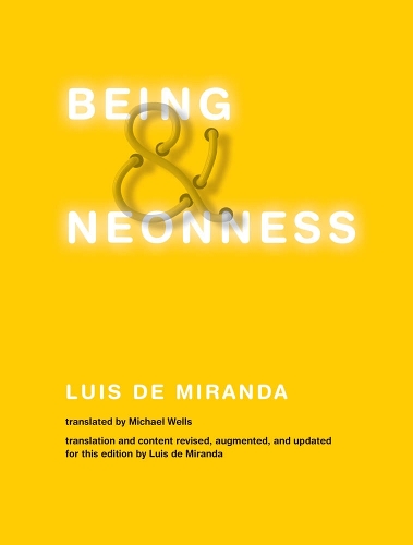 Being and Neonness - The MIT Press (Hardback)
