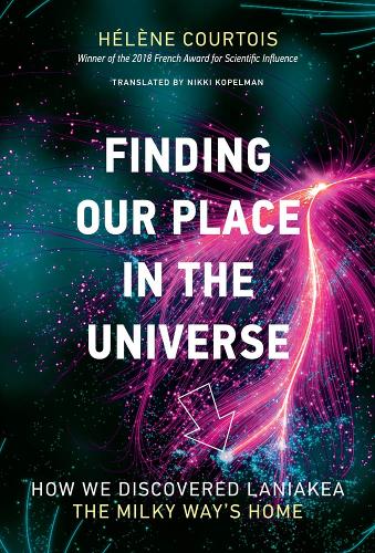 Finding our Place in the Universe: How We Discovered Laniakea-the Milky Way's Home - The MIT Press (Hardback)