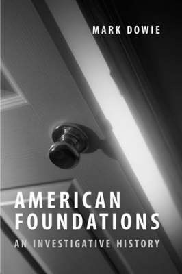 American Foundations: An Investigative History - American Foundations (Hardback)