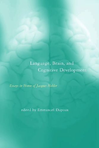 Language, Brain, and Cognitive Development: Essays in Honor of Jacques Mehler - A Bradford Book (Hardback)