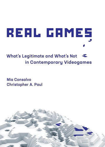 Real Games: What's Legitimate and What's Not in Contemporary Videogames - Playful Thinking (Hardback)