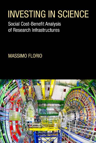 Investing in Science: Social Cost-Benefit Analysis of Research Infrastructures - The MIT Press (Hardback)