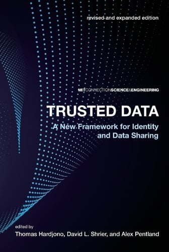 Trusted Data: A New Framework for Identity and Data Sharing - MIT Connection Science & Engineering (Paperback)