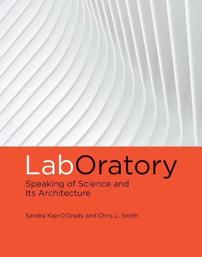 LabOratory: Speaking of Science and Its Architecture - The MIT Press (Hardback)