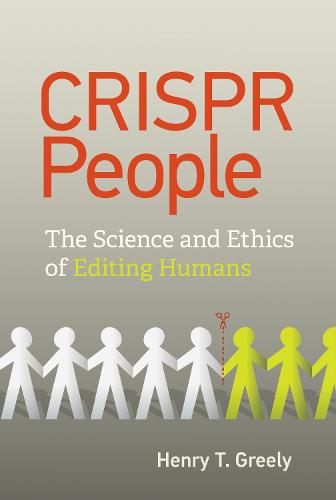 CRISPR People: The Science and Ethics of Editing Humans (Hardback)