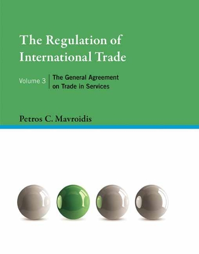 The Regulation of International Trade, Volume 3: The General Agreement on Trade in Services (Hardback)