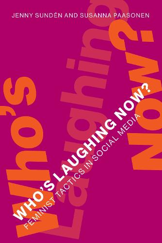 Who's Laughing Now?: Feminist Tactics in Social Media (Hardback)